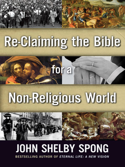Title details for Re-Claiming the Bible for a Non-Religious World by John Shelby Spong - Wait list